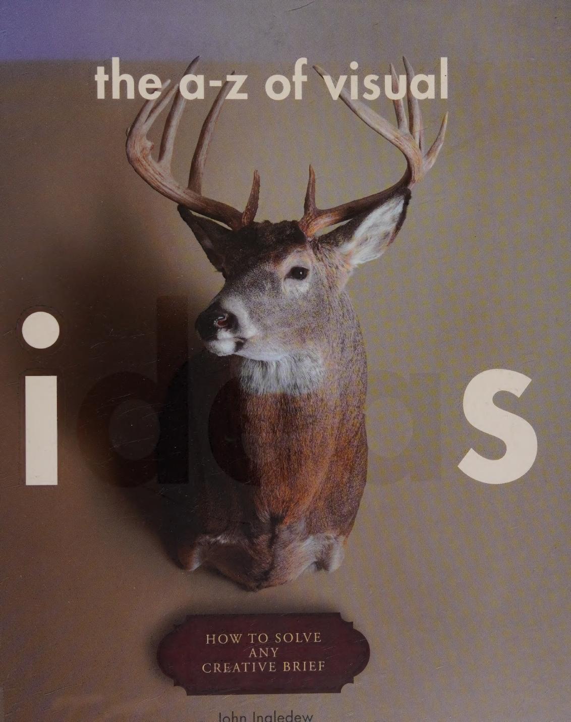Cover of The Az Of Visual Ideas How To Solve Any Creative Brief